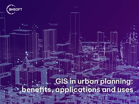 GIS In Urban Planning Benefits Applications And Uses Bac Ha
