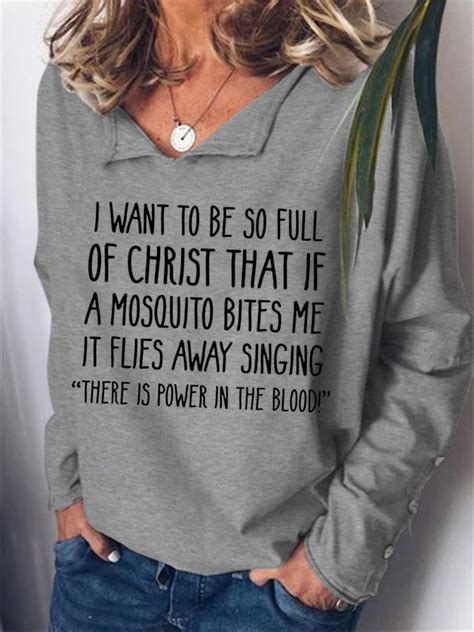 I Want To Be So Full Of Christ That If A Mosquito Bites Me Casual