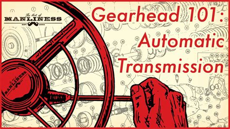 Art Of Manliness On Twitter Gearhead 101 Understanding Automatic