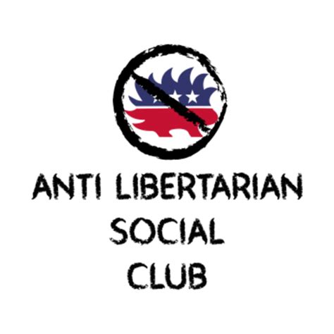 Anti Libertarian Social Club Anti Libertarian T Shirt Teepublic