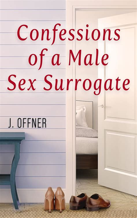 Confessions Of A Male Sex Surrogate A Novel Ebook J Offner Kindle Store