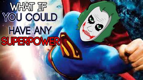 What If You Could Have Any Superpower Youtube