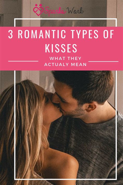 Romantic Types Of Kisses And What They Actually Mean Love Sparks Work Dating Tips For Women