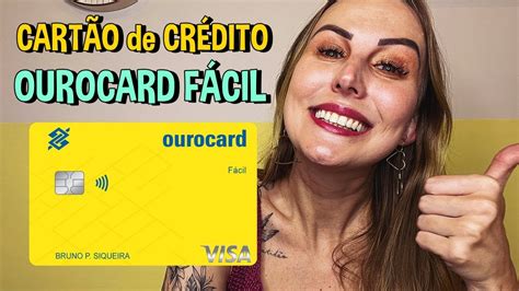 Ourocard FÁcil CartÃo De CrÉdito Sem Anuidade E De FÁcil AprovaÇÃo Do Banco Do Brasil Youtube