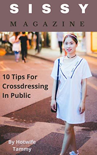 Sissy Magazine 10 Tips For Crossdressing In Public English Edition Ebook Tammy Hotwife