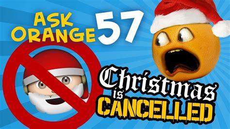 Annoying Orange Ask Orange 57 Christmas Is Cancelled Youtube