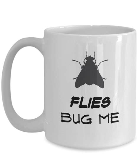 Flies Bug Me Funny Mug Coffee Cup Ewwfly Insects All Etsy