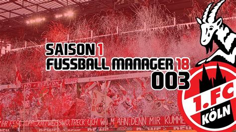 Das Erste Pflichtspiel 1 Fc Köln Saison 1 Fußball Manager 18