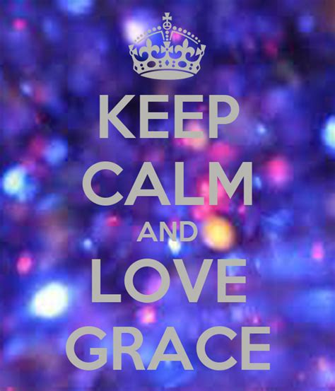 Keep Calm And Love Grace Poster Grace Gebara Keep Calm O Matic