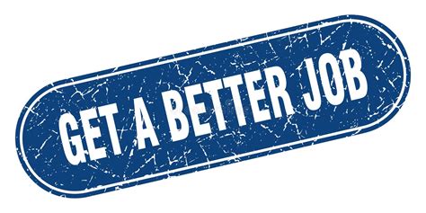 Get A Better Job Sign Get A Better Job Grunge Stamp Stock Vector