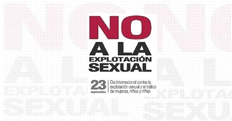23 De Septiembre Día Internacional Contra La Explotación Sexual Y El Tráfico De Mujeres Niñas