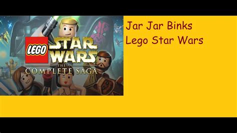 Jar Jar Binks Lego Star Wars The Complete Saga Part 2 Youtube