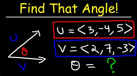 Finding The Angle Between Two Vectors Calculus 3 Youtube