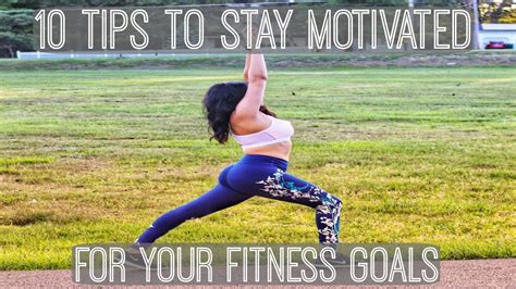 10 Tips To Stay Motivated For Your Fitness Goals Stay On