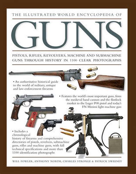 the illustrated world encyclopedia of guns pistols rifles revolvers machine and submachine