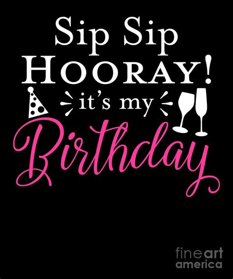 Sip Sip Hooray Its My Birthday Glass Of Wine Party Drawing By Noirty