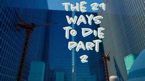 the 21 ways to die deathrun part 2 6166 3499 3974 by tinkerbell 1980 fortnite creative map