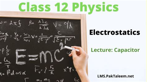 Fsc Physics Book 2 Capacitor Lecture Of Chapter 12 Electrostatics Youtube