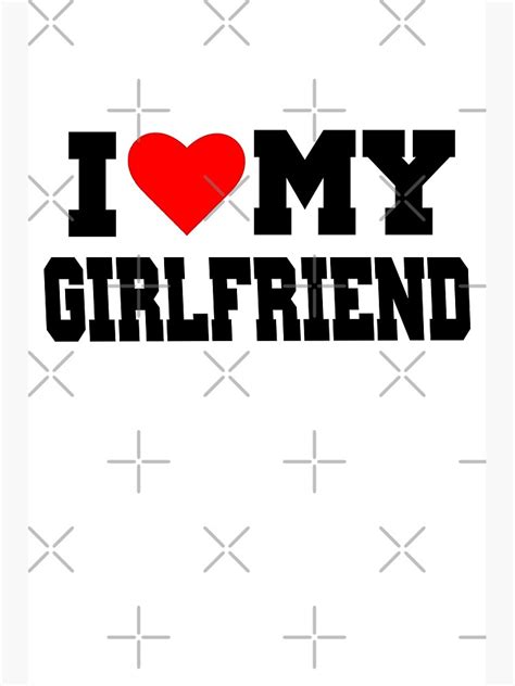 i love my girlfriend poster by tema01 redbubble