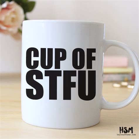 Cup Of The Stfu 15 Oz Coffee Mug Ceramic Mug By Heyshabbyme