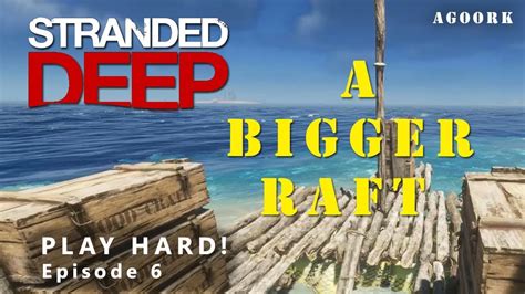 Stranded Deep Lets Play Hard Episode 6 A Bigger Raft Youtube