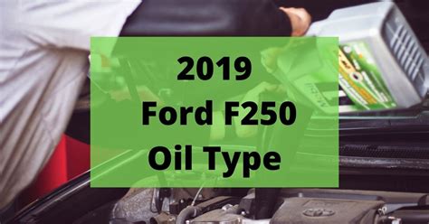 2019 Ford F250 Oil Type And Capacities