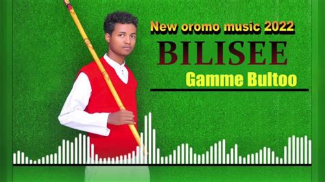 Gammee Bultoo Biliseenew Oromo Music 2022 Youtube