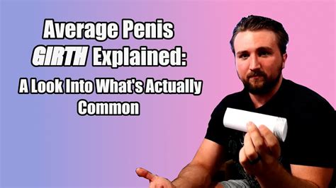Average Penis Girth Explained A Look Into Penis Size Youtube