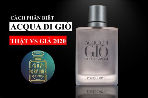 Phân Biệt Nước Hoa Acqua Di Gio Thật Giả 2020 Chai Dầu Thơm Nước Hoa