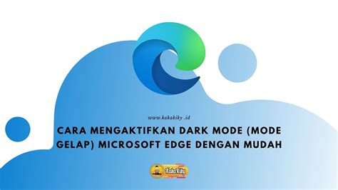 Cara Mengaktifkan Dark Mode Mode Gelap Microsoft Edge Dengan Mudah