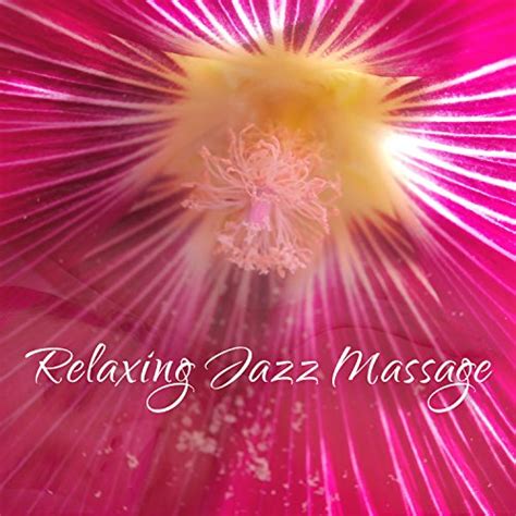 Relaxing Jazz Massage Soothing Lounge Smooth Sounds Afternoon Relax Inspirational Chill