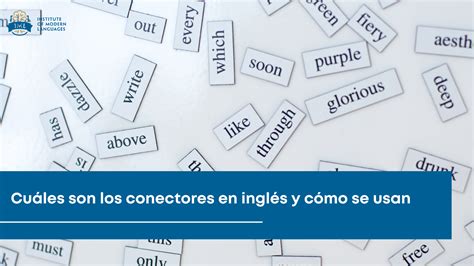 Cuáles Son Los Conectores En Inglés Y Cómo Se Usan