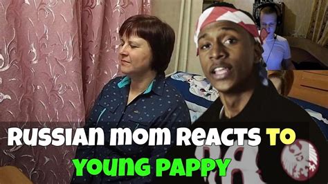 Russian Mom Reacts To Young Pappy Reaction Youtube