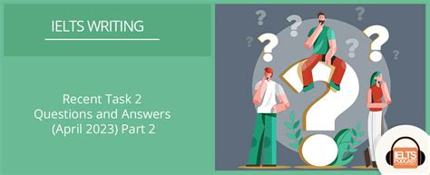 Recent Task 2 Questions And Answers April 2023 Ielts Podcast