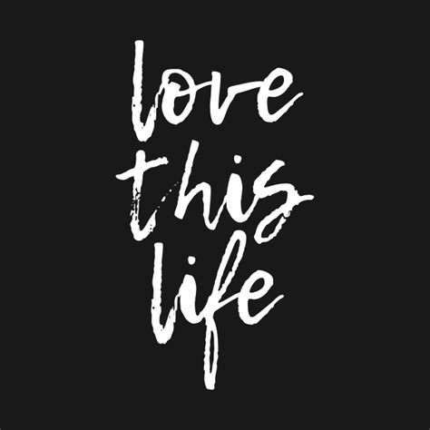 Love This Life White Brush Lettering Quote Brush Lettering T