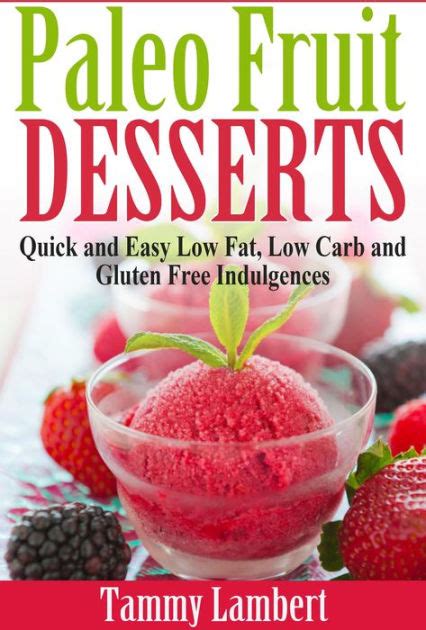 The other two are protein and fat. Paleo Fruit Desserts: Quick and Easy Low Fat, Low Carb and ...