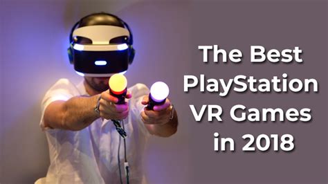 List Of The Best Playstation Vr Games In 2018 With Game Details