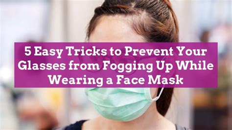 foggy glasses from wearing a face mask these 5 easy tricks can help foggy glasses face mask