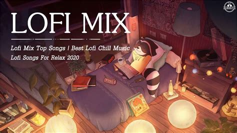 Best Lofi Mix Top Songs 2020 Best Lofi Chill Music Lofi Songs For