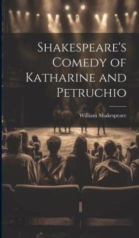 Shakespeare S Comedy Of Katharine And Petruchio Literatura