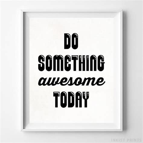 Do Something Awesome Today Typography Print Typography Poster Quotes