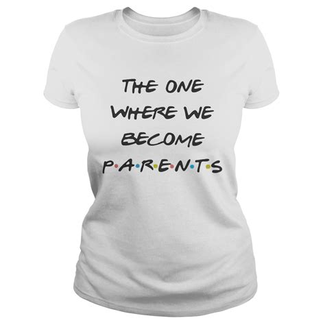 The One Where We Become Parents Shirt Trend T Shirt Store Online