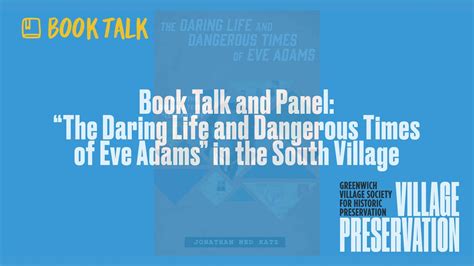 Book Talk And Panel “the Daring Life And Dangerous Times Of Eve Adams” In The South Village