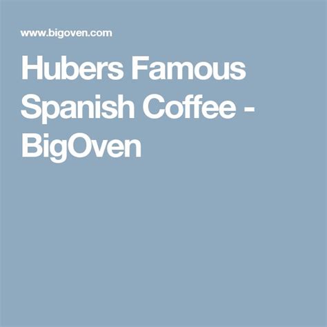 Hubers Famous Spanish Coffee Bigoven Spanish Coffee Coffee Recipes