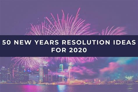 I'm sharing fairly broad ideas, so that you can turn it into a goal that most resonates with you. 50 New Years Resolution Ideas to Make 2020 Your Best Year Yet