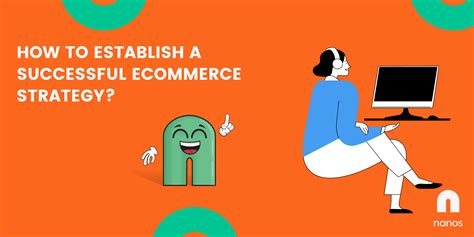 How To Establish A Successful Ecommerce Strategy Nanos
