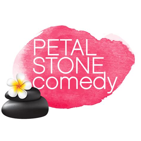 Petal Stone Comedy