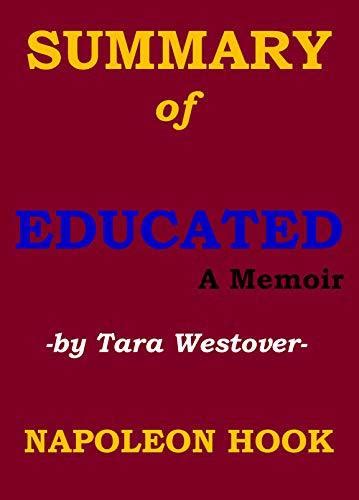 Summary Of Educated A Memoir By Tara Westover By Napoleon Hook Goodreads