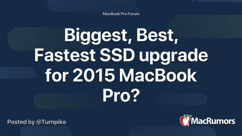 Biggest Best Fastest Ssd Upgrade For 2015 Macbook Pro Macrumors Forums