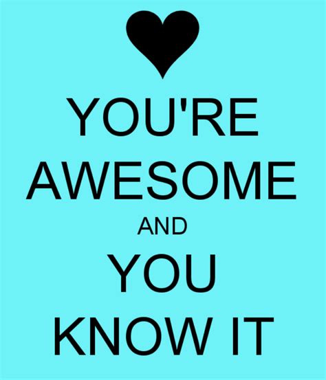 You Are Awesome And You Know It